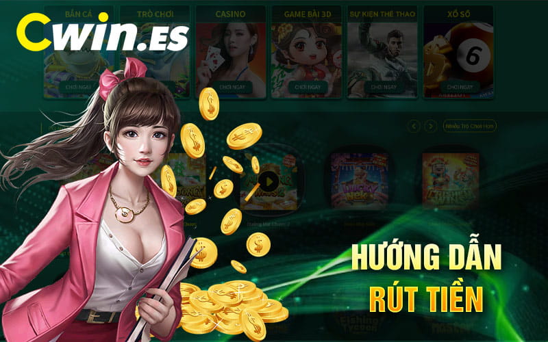 Hướng Dẫn Rút Tiền Cwin